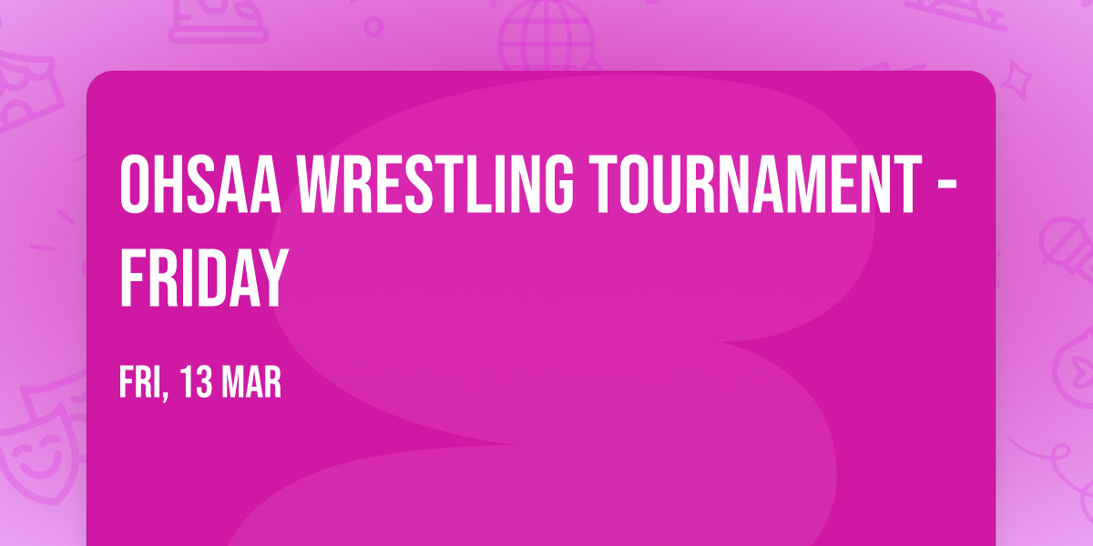 OHSAA Wrestling Tournament - Friday