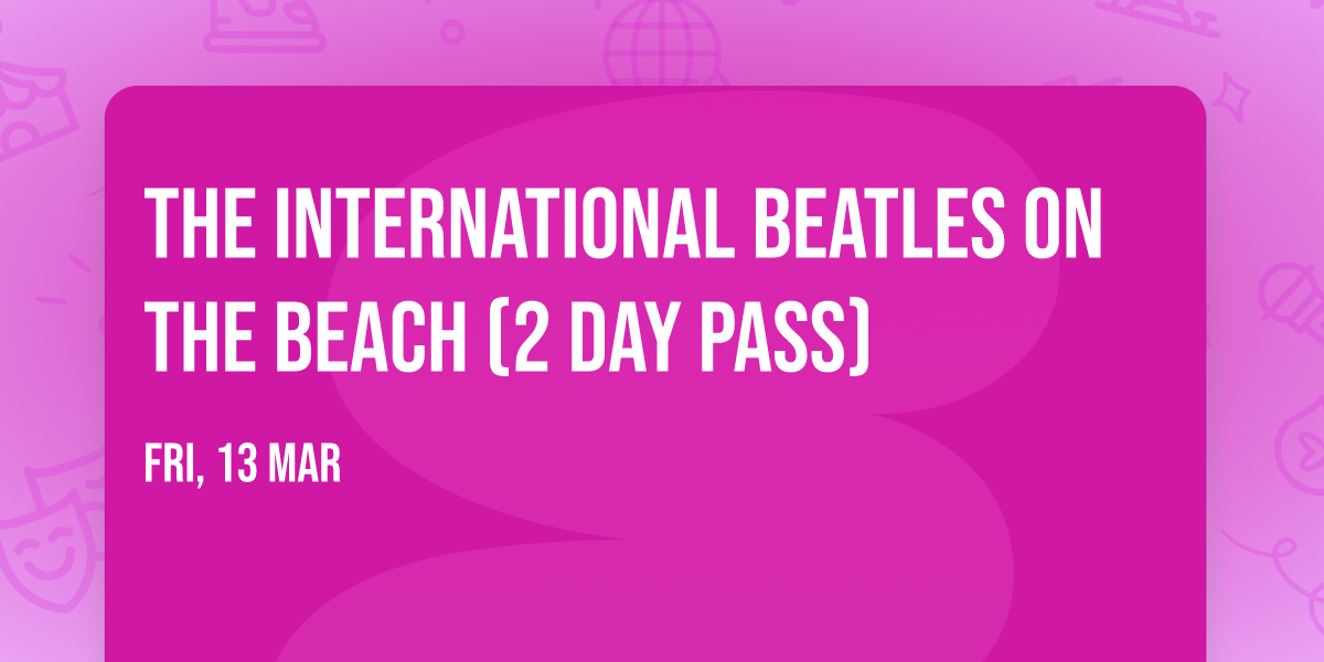 The International Beatles on the Beach (2 Day Pass)