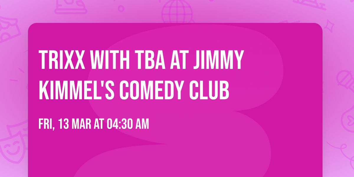Trixx with TBA at Jimmy Kimmel's Comedy Club