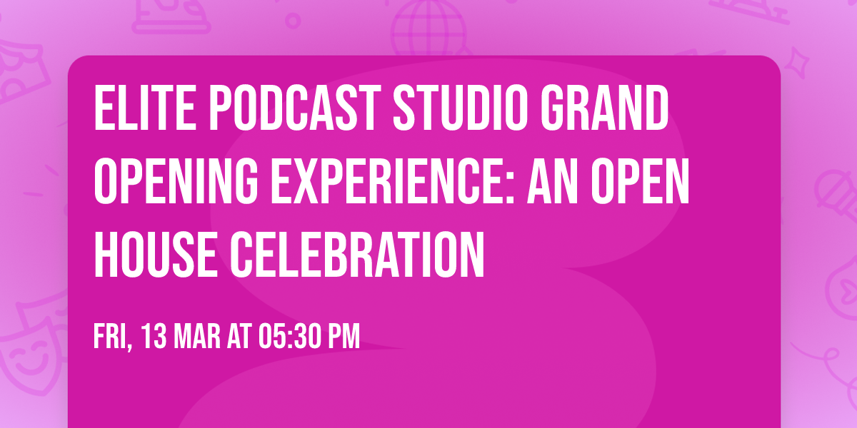 Elite Podcast Studio Grand Opening Experience: An Open House Celebration