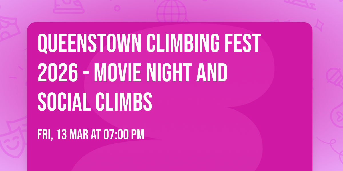 Queenstown Climbing Fest 2026 - Movie Night and Social Climbs