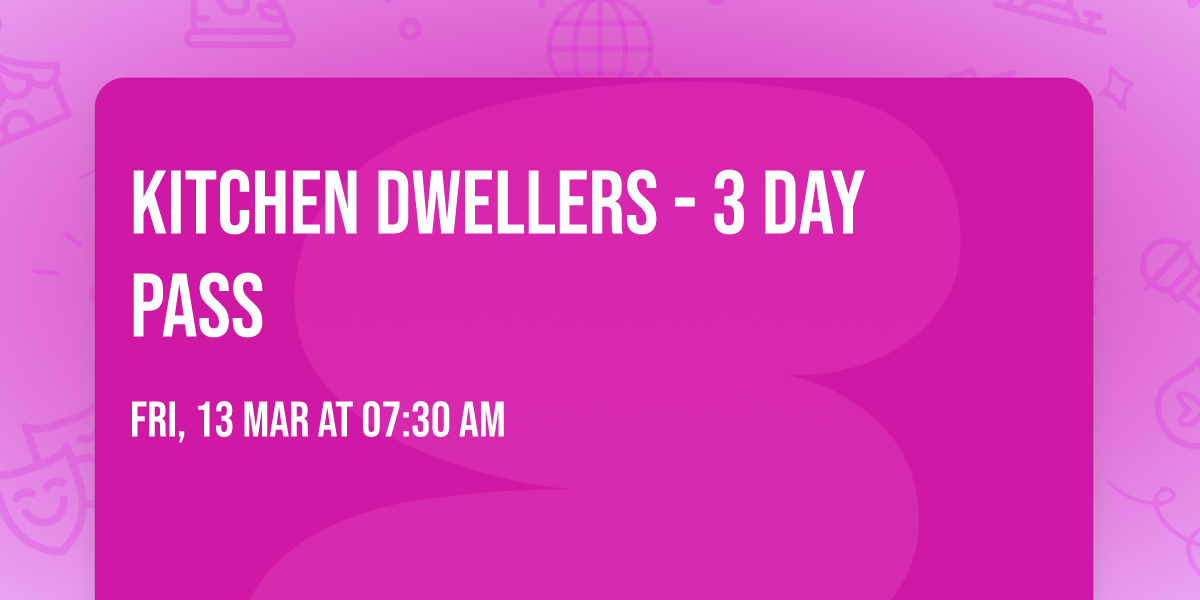 Kitchen Dwellers - 3 Day Pass