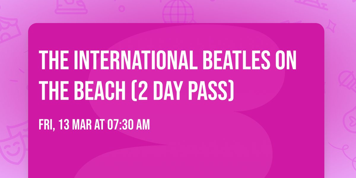 The International Beatles on the Beach (2 Day Pass)