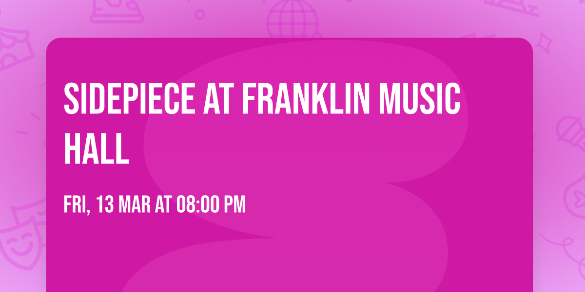 Sidepiece at Franklin Music Hall