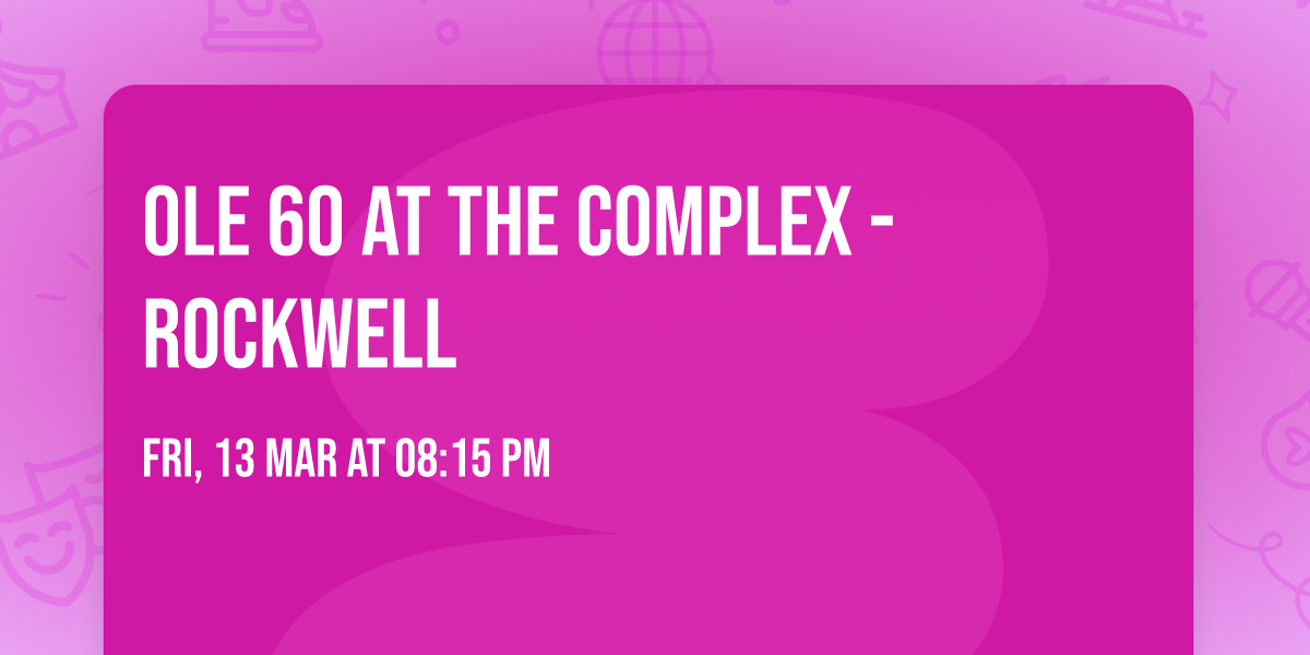 Ole 60 at The Complex - Rockwell