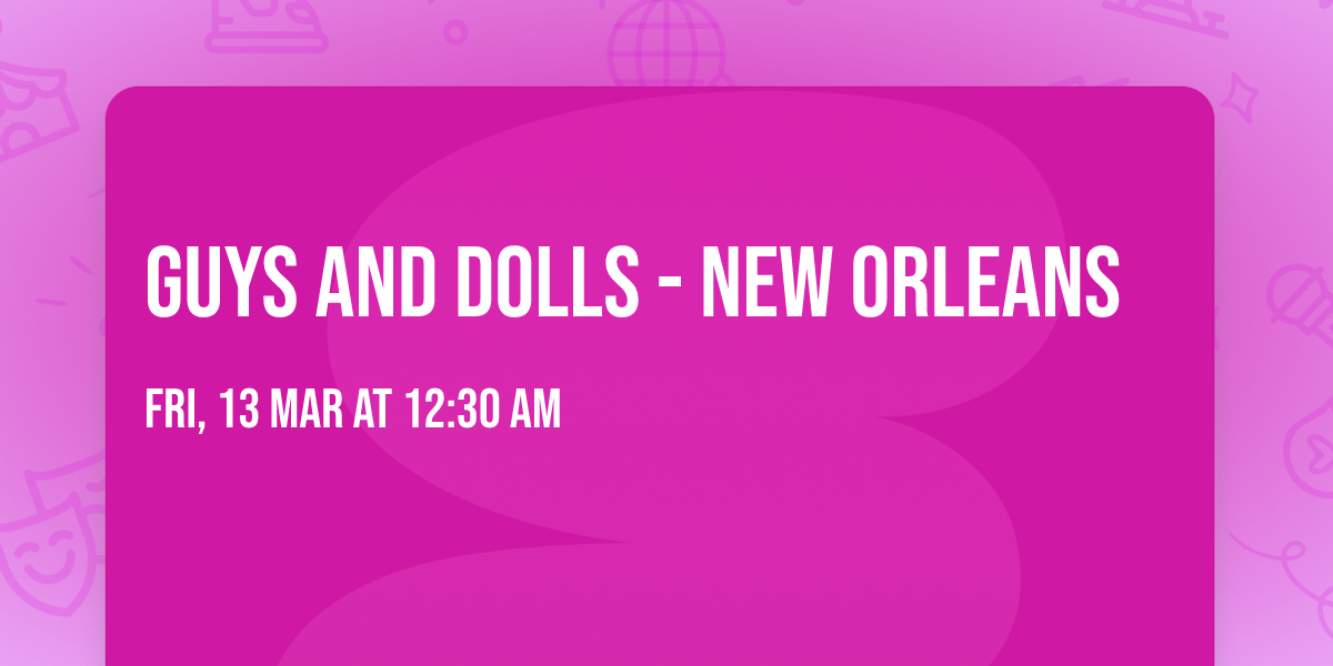 Guys and Dolls - New Orleans