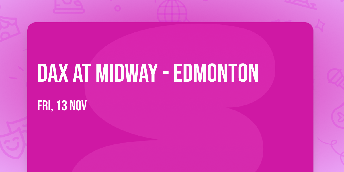 Dax at Midway - Edmonton