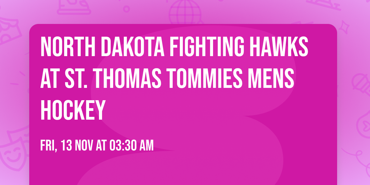 North Dakota Fighting Hawks at St. Thomas Tommies Mens Hockey
