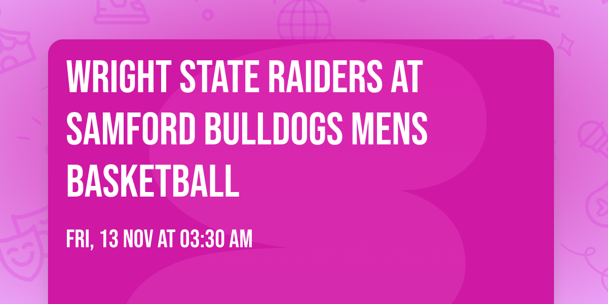 Wright State Raiders at Samford Bulldogs Mens Basketball