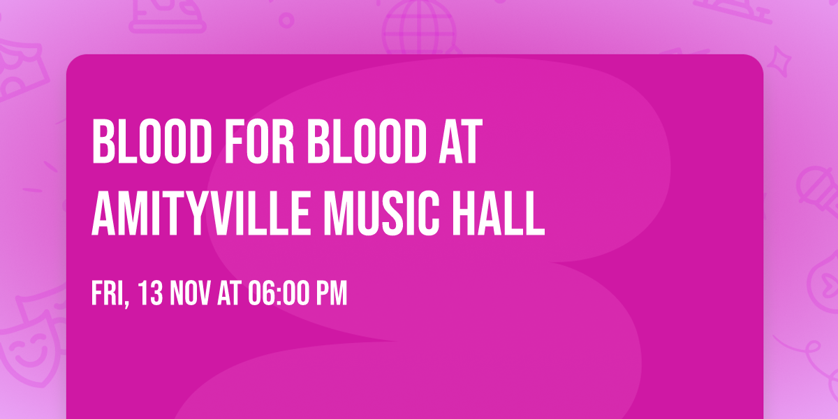 Blood For Blood at Amityville Music Hall