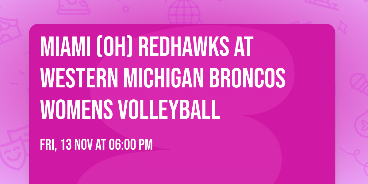 Miami (OH) RedHawks at Western Michigan Broncos Womens Volleyball