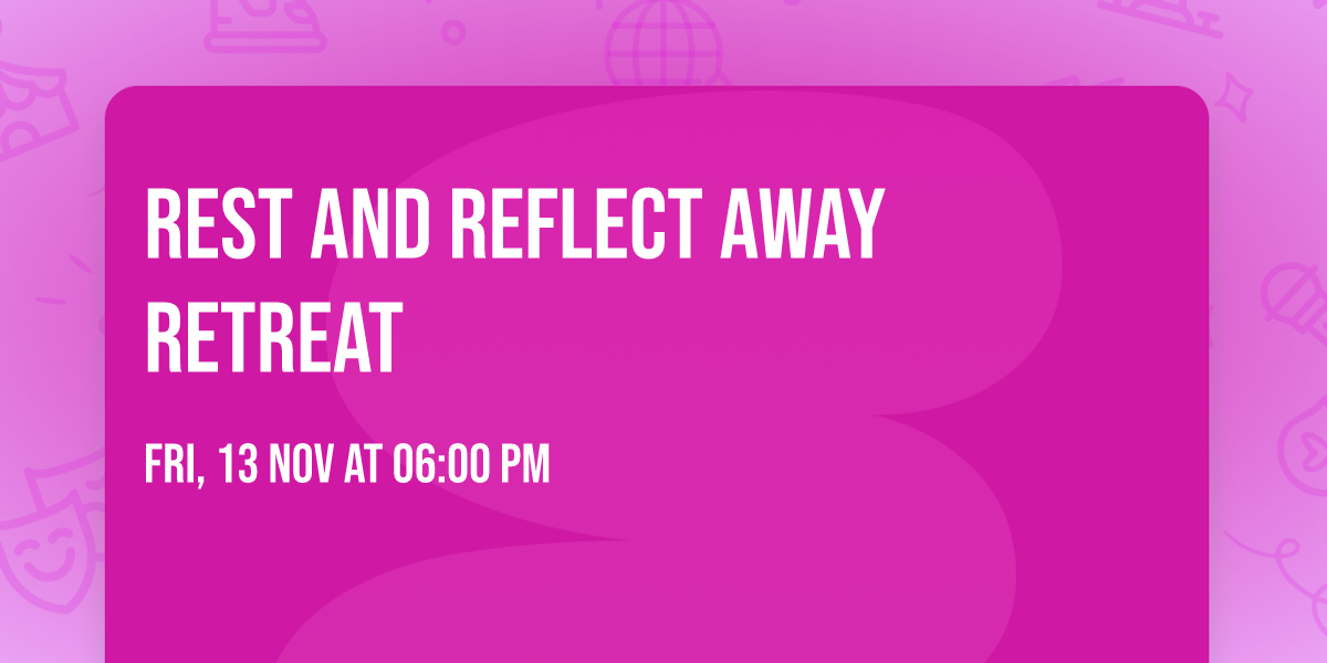 Rest and Reflect Away Retreat