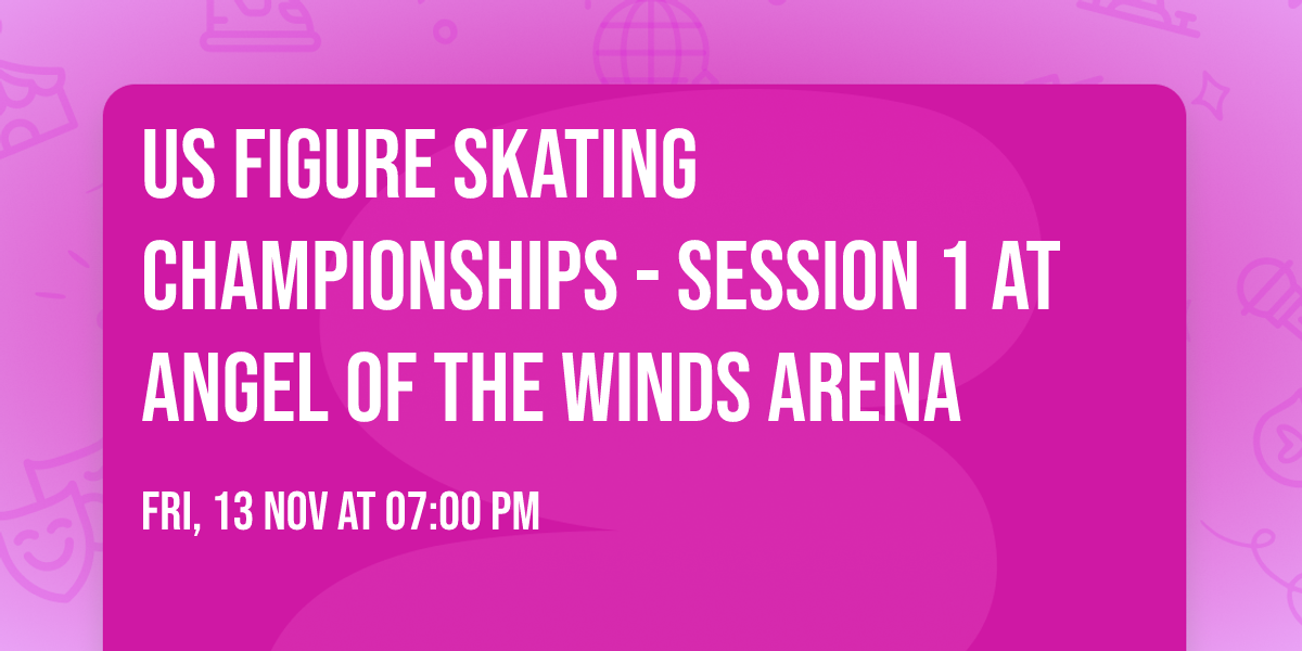 US Figure Skating Championships - Session 1 at Angel of the Winds Arena