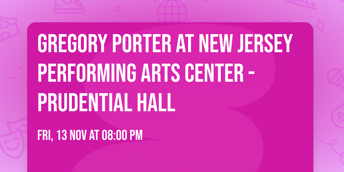 Gregory Porter at New Jersey Performing Arts Center - Prudential Hall