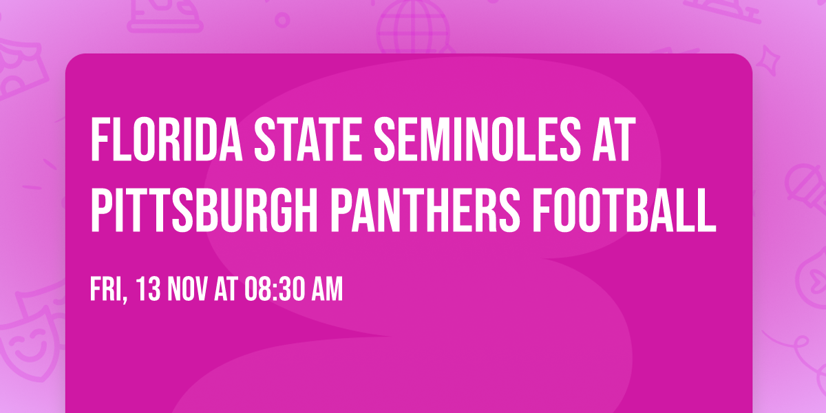 Florida State Seminoles at Pittsburgh Panthers Football