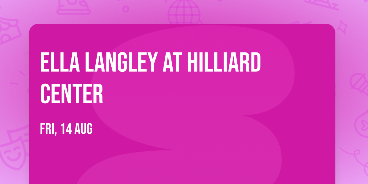 Ella Langley at Hilliard Center