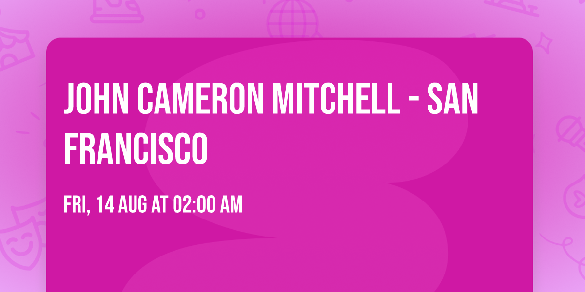 John Cameron Mitchell - San Francisco