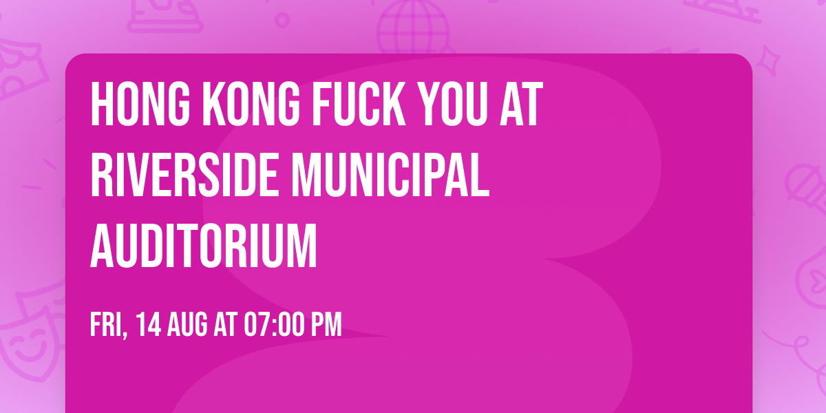 Hong Kong Fuck You at Riverside Municipal Auditorium