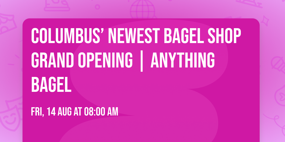 Columbus\u2019 Newest Bagel Shop Grand Opening | Anything Bagel