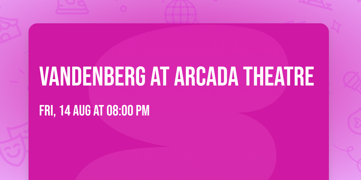 Vandenberg at Arcada Theatre