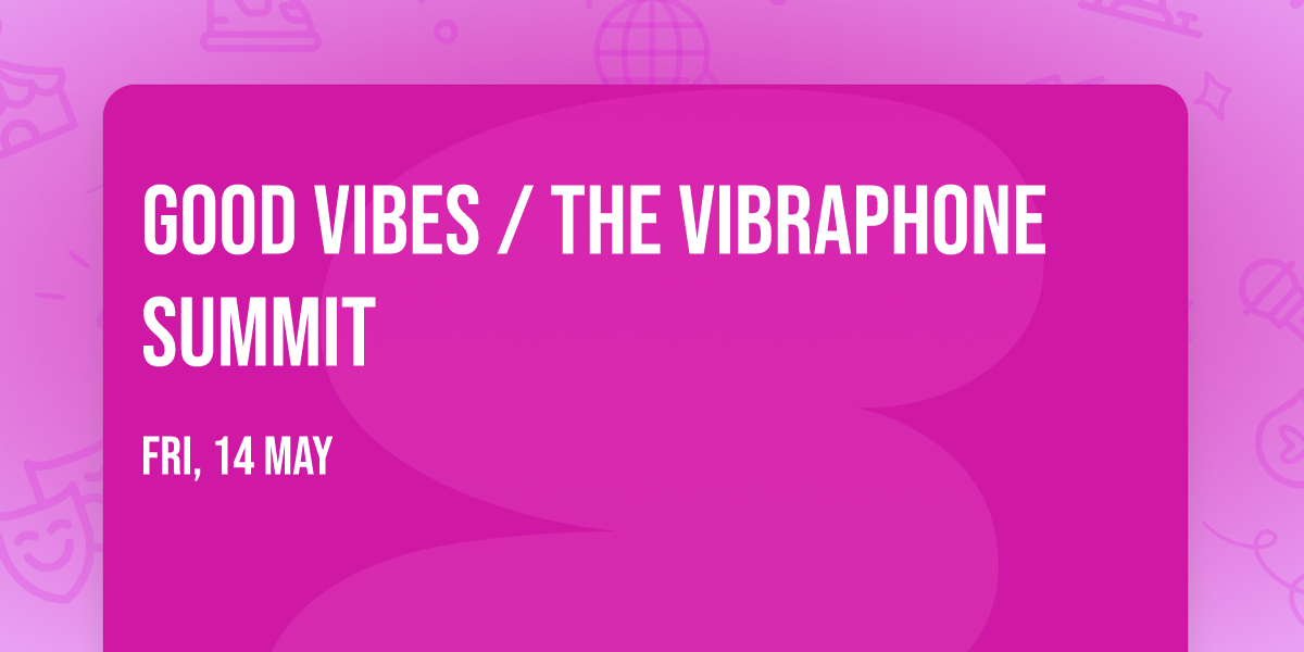 Good Vibes \/ The Vibraphone Summit