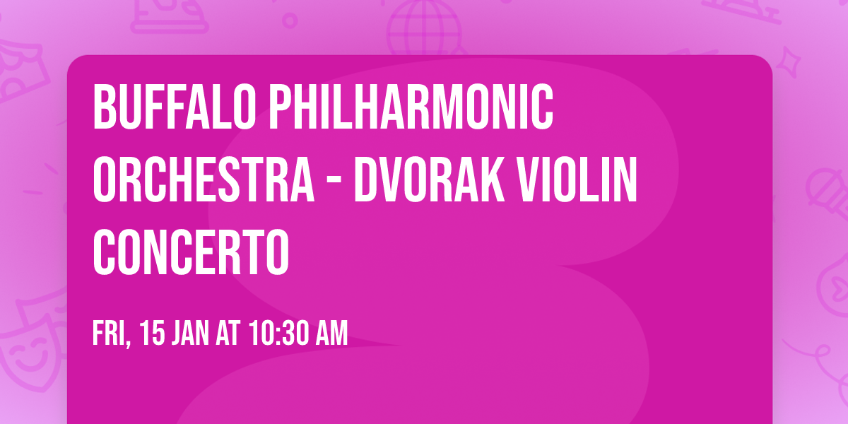 Buffalo Philharmonic Orchestra - Dvorak Violin Concerto