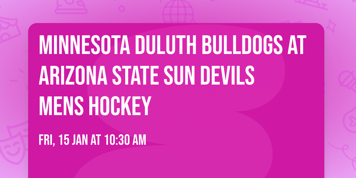 Minnesota Duluth Bulldogs at Arizona State Sun Devils Mens Hockey