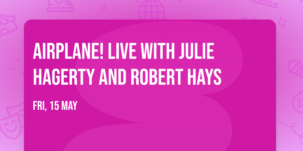 Airplane! Live with Julie Hagerty and Robert Hays