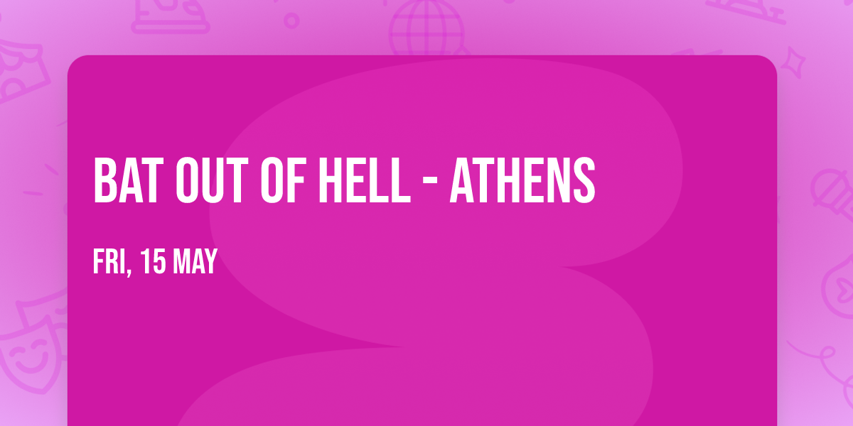 Bat Out Of Hell - Athens