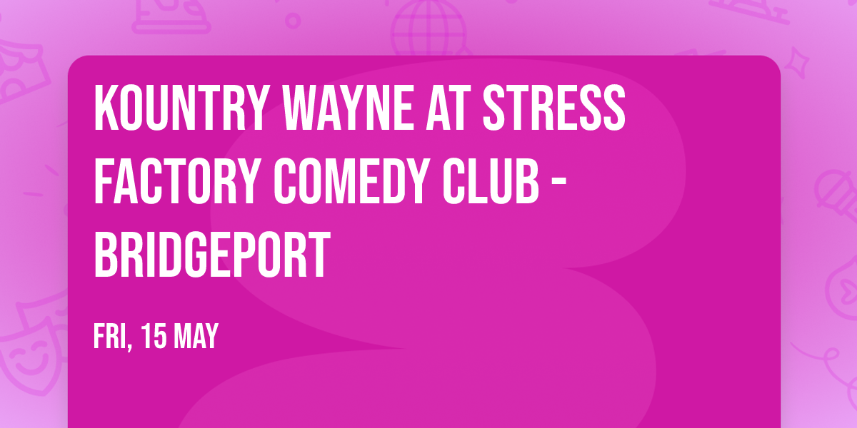 Kountry Wayne at Stress Factory Comedy Club - Bridgeport