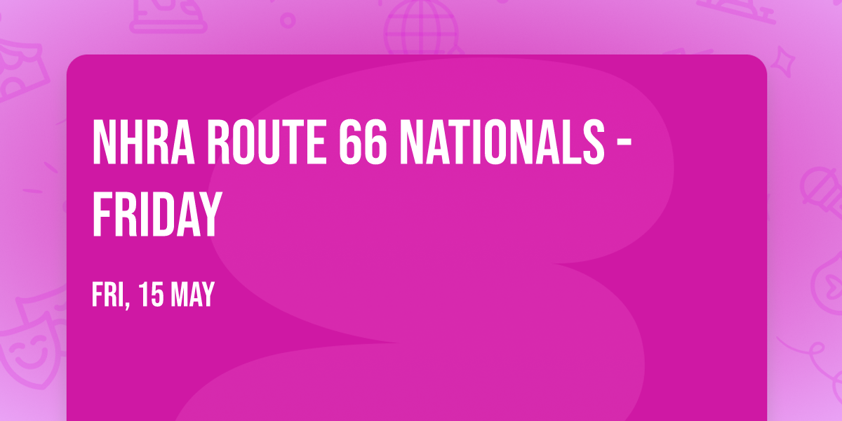 NHRA Route 66 Nationals - Friday