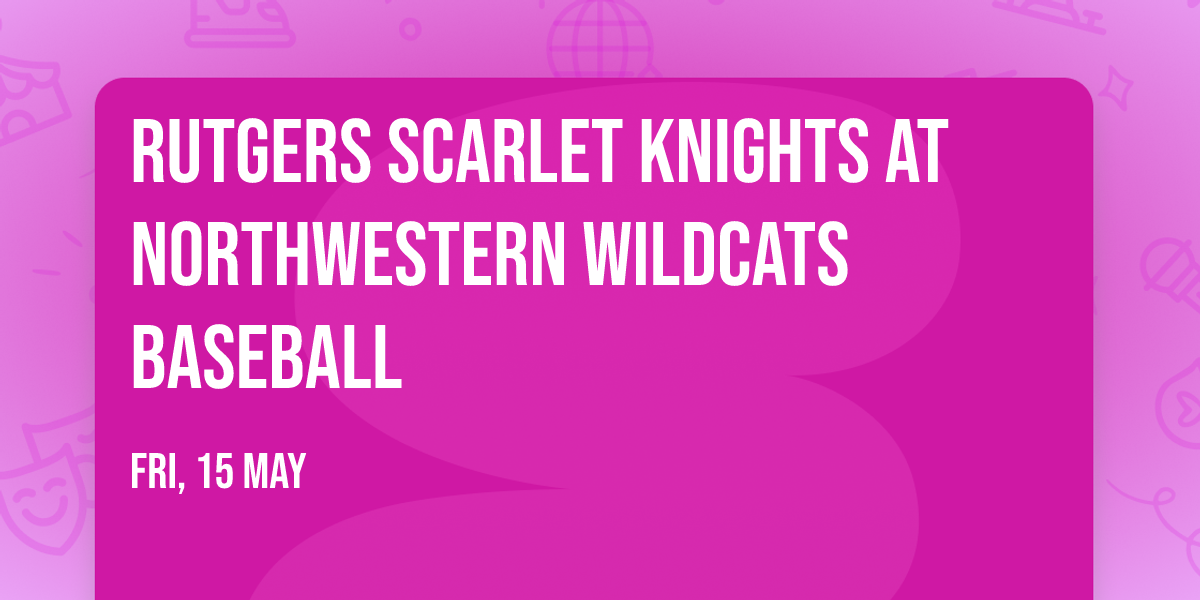 Rutgers Scarlet Knights at Northwestern Wildcats Baseball