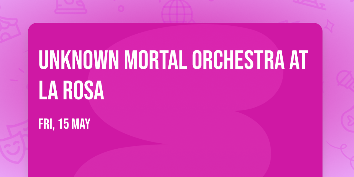 Unknown Mortal Orchestra at La Rosa