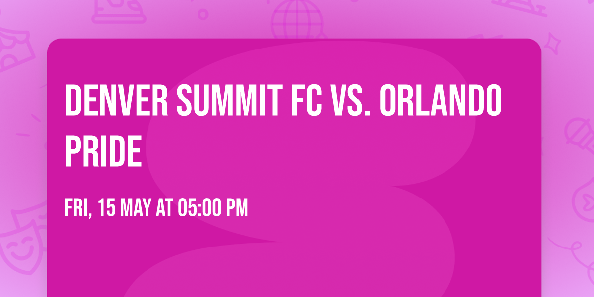 Denver Summit FC vs. Orlando Pride