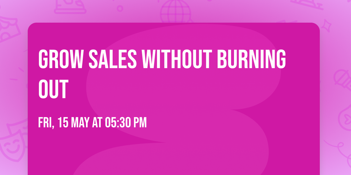 Grow Sales Without Burning Out