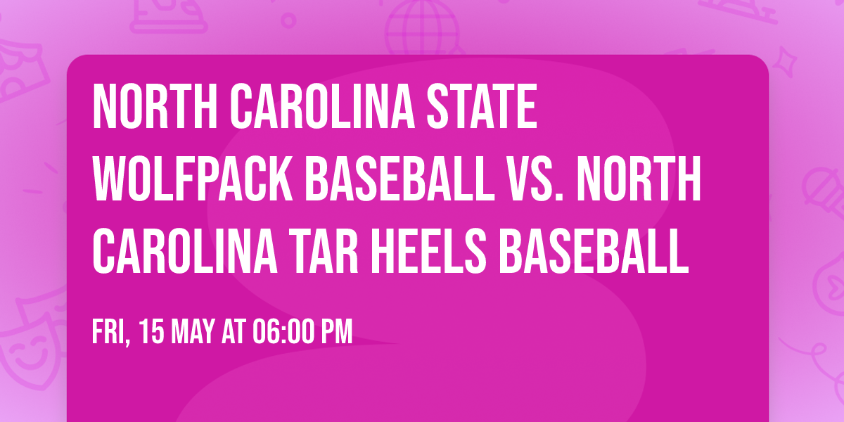 North Carolina State Wolfpack Baseball vs. North Carolina Tar Heels Baseball