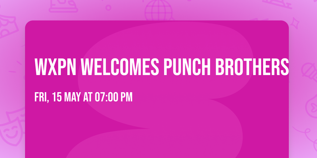 WXPN Welcomes Punch Brothers