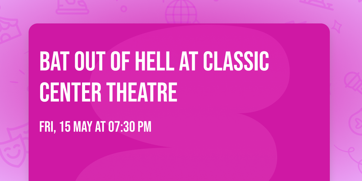 Bat Out Of Hell at Classic Center Theatre