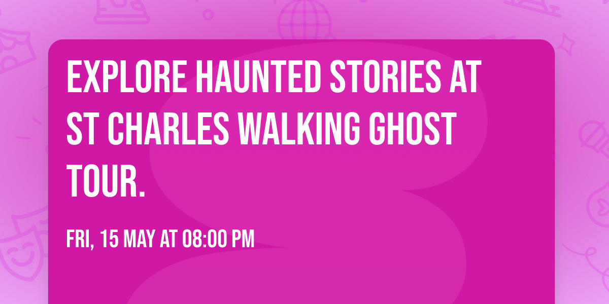 Explore Haunted Stories at St Charles Walking Ghost Tour.