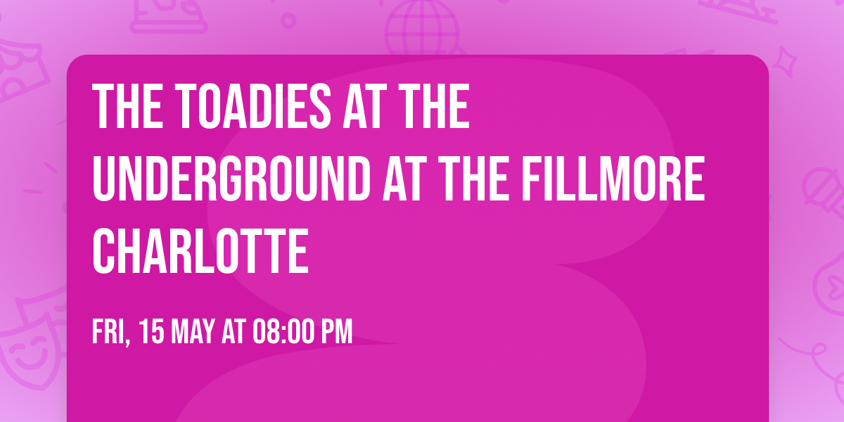 The Toadies at The Underground at The Fillmore Charlotte