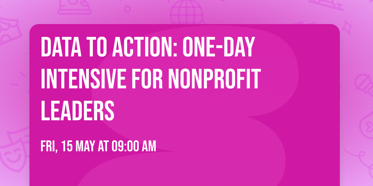 DATA TO ACTION: One-Day Intensive for Nonprofit Leaders
