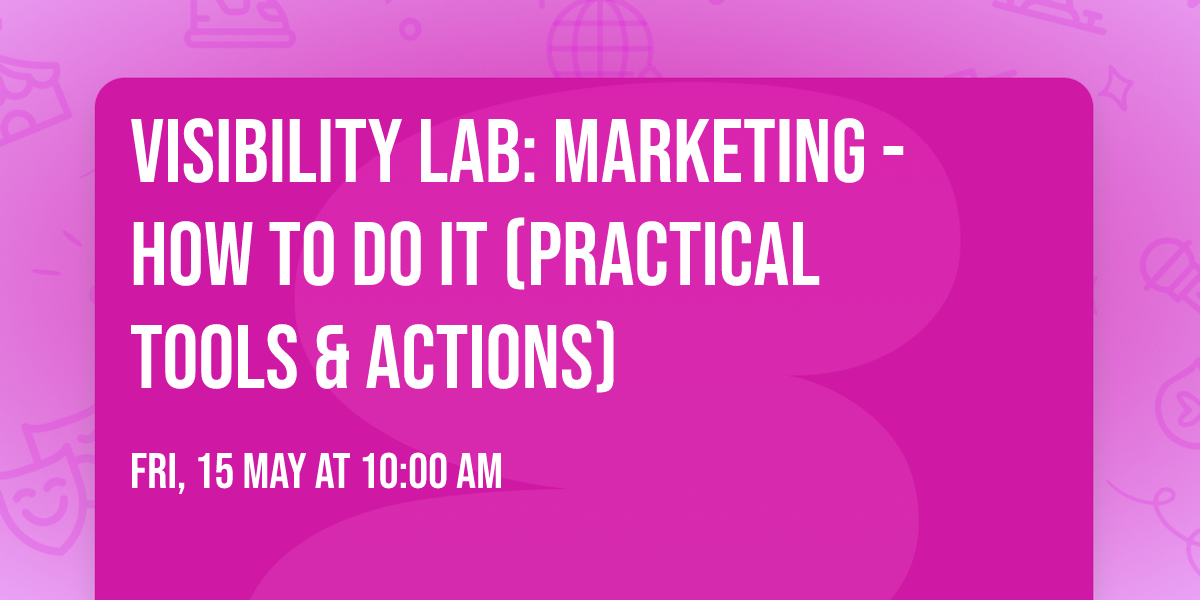 Visibility LAB: Marketing - How to do it (Practical Tools & Actions)
