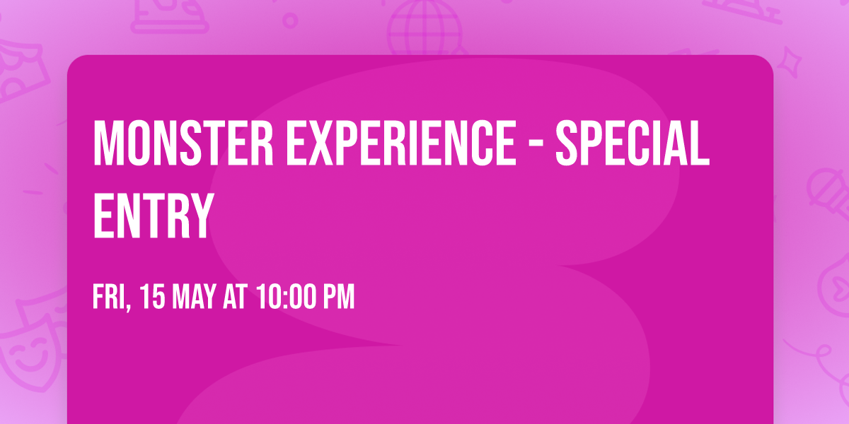 Monster Experience - special entry