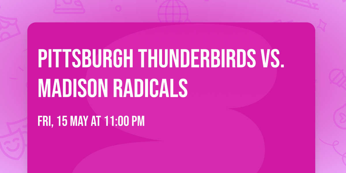 Pittsburgh Thunderbirds vs. Madison Radicals