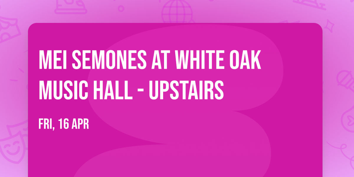 Mei Semones at White Oak Music Hall - Upstairs