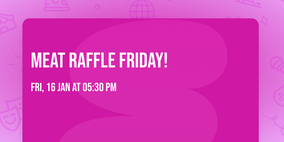 Meat Raffle Friday!