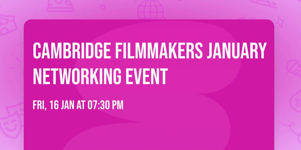 Cambridge Filmmakers January Networking Event