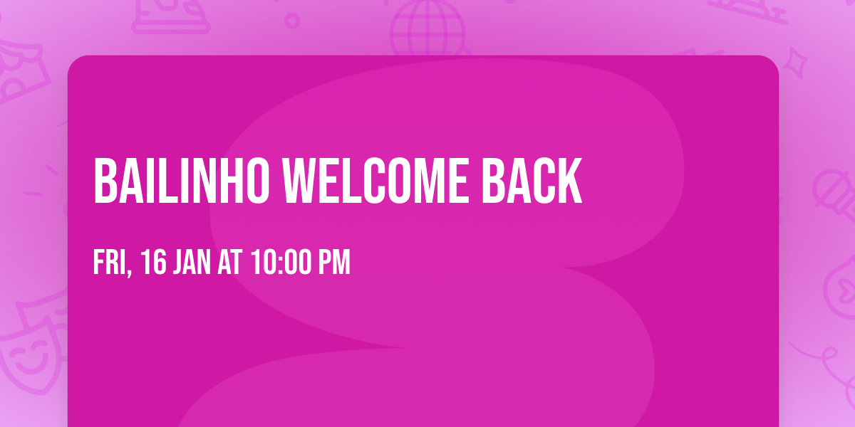 Bailinho Welcome Back