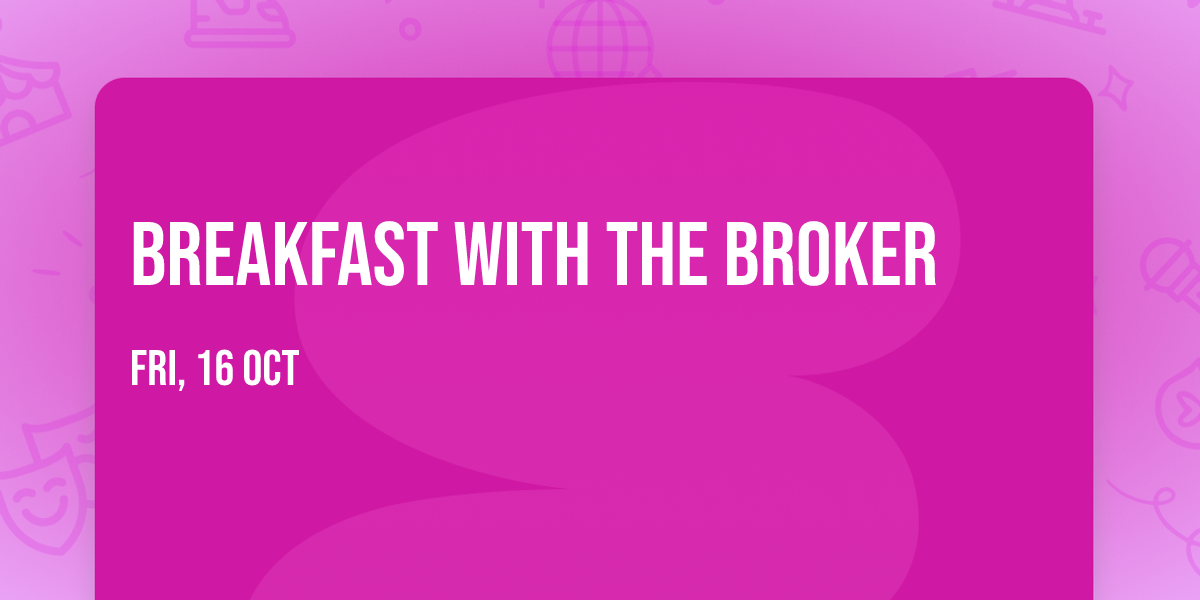 Breakfast with the Broker