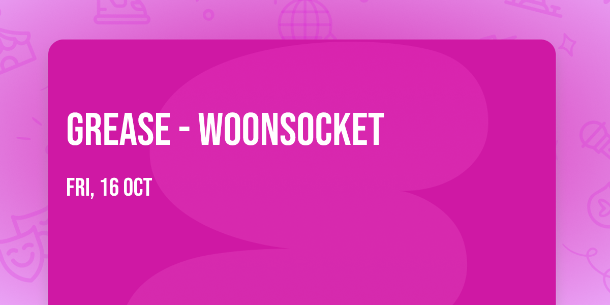 Grease - Woonsocket